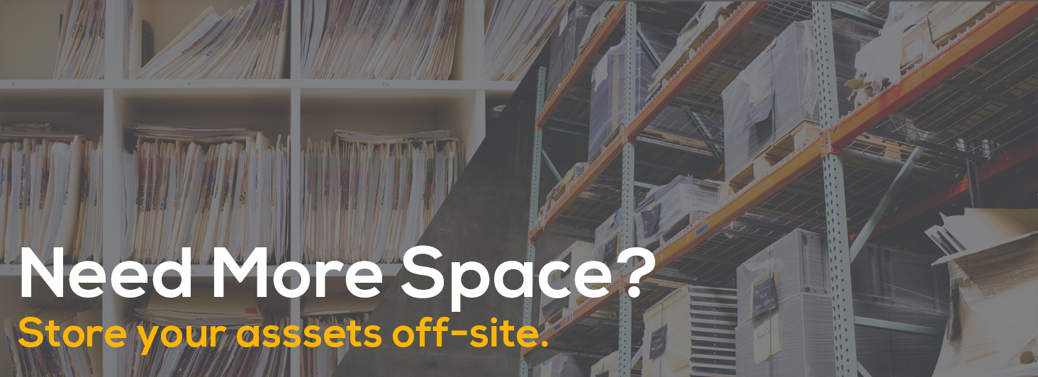 Text: Need more space? Store your assests off-site. Image: Split screen of files on shelves and boxes stored in a warehouse.